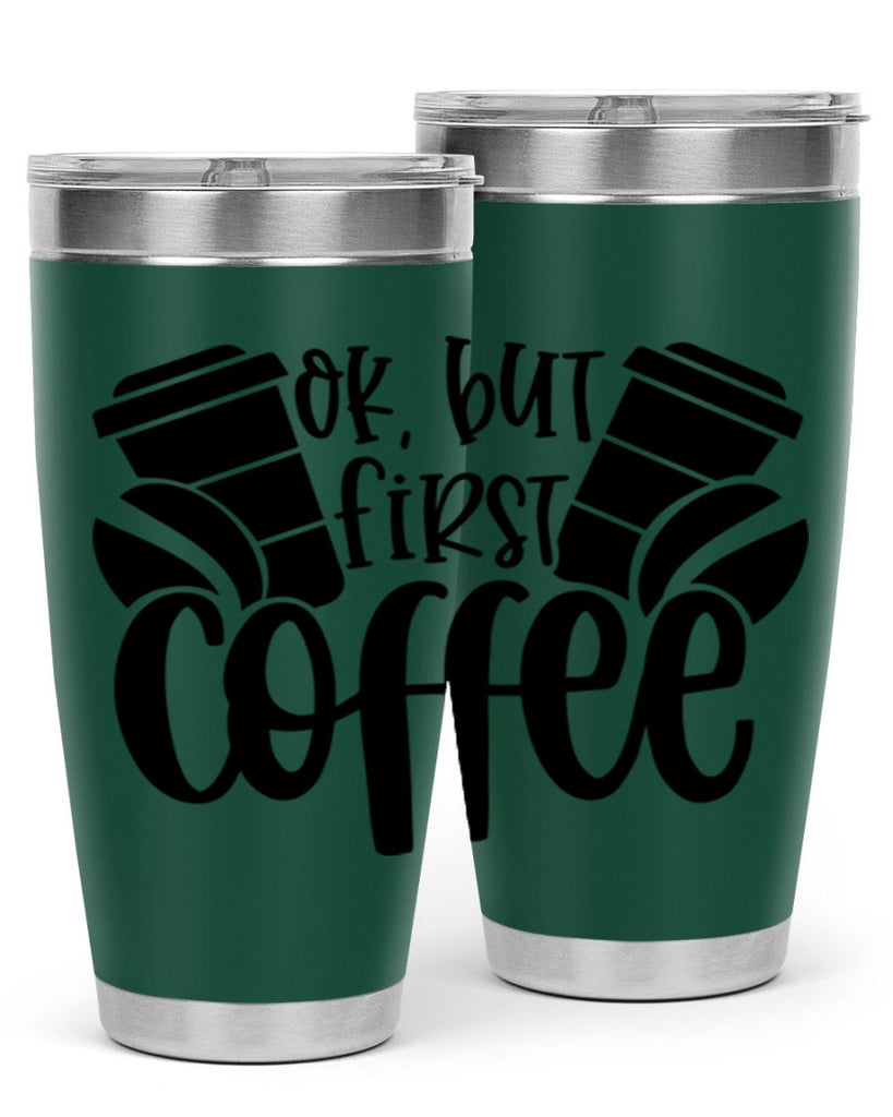 ok but first coffee 52#- coffee- Tumbler