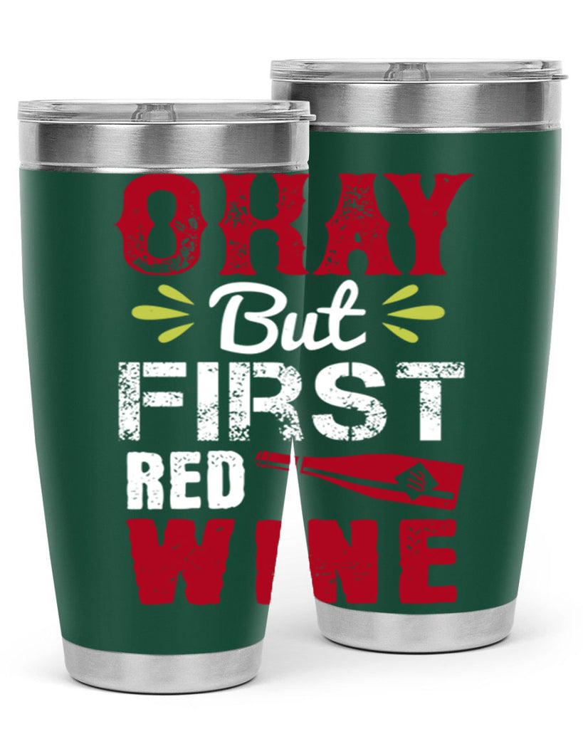 okay but first red wine 124#- wine- Tumbler