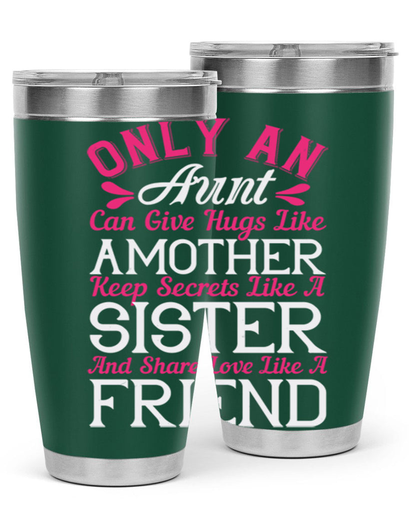 only an aunt can give hugs like amother keep secrets like a sister  25#- aunt- Tumbler