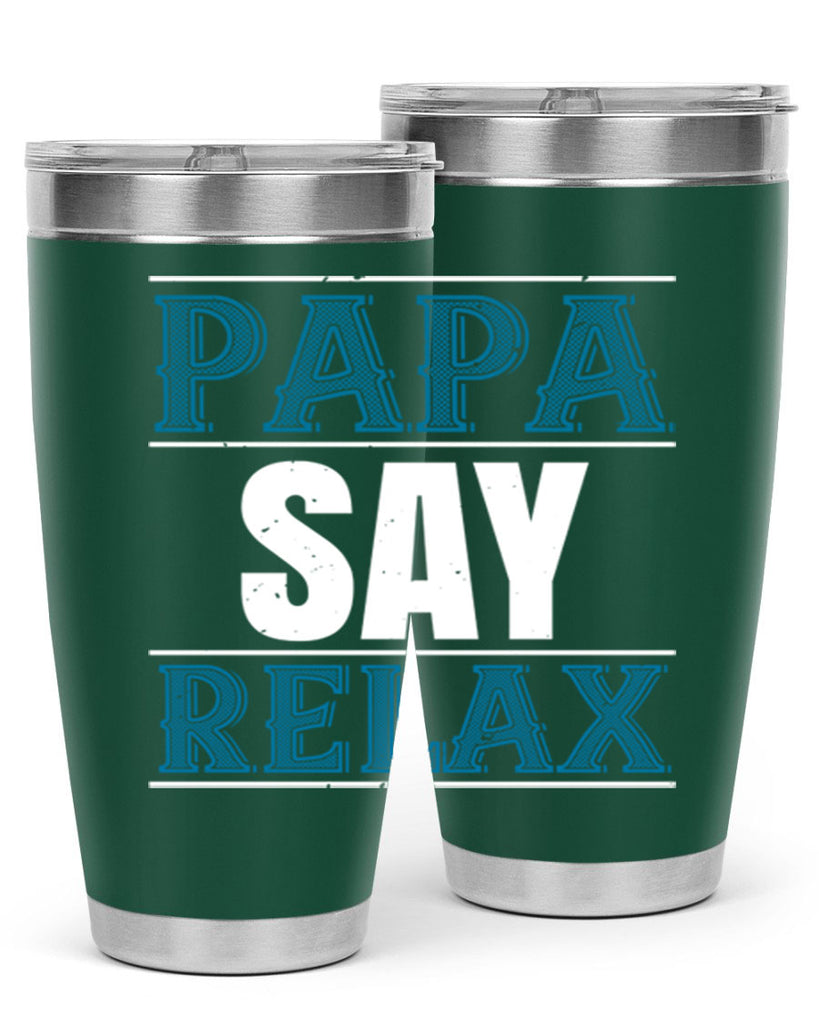 papa say lelax 16#- grandpa - papa- Tumbler