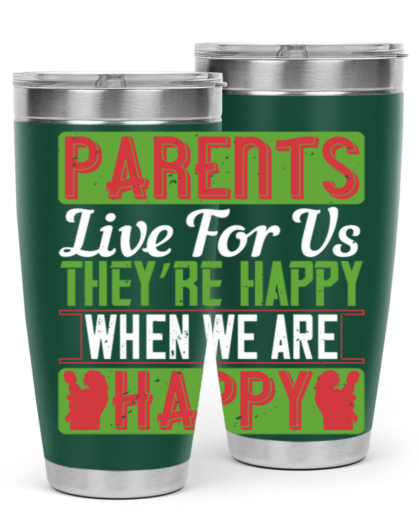 parents live for us they’re happy when we are happy 25#- Parents Day- Tumbler