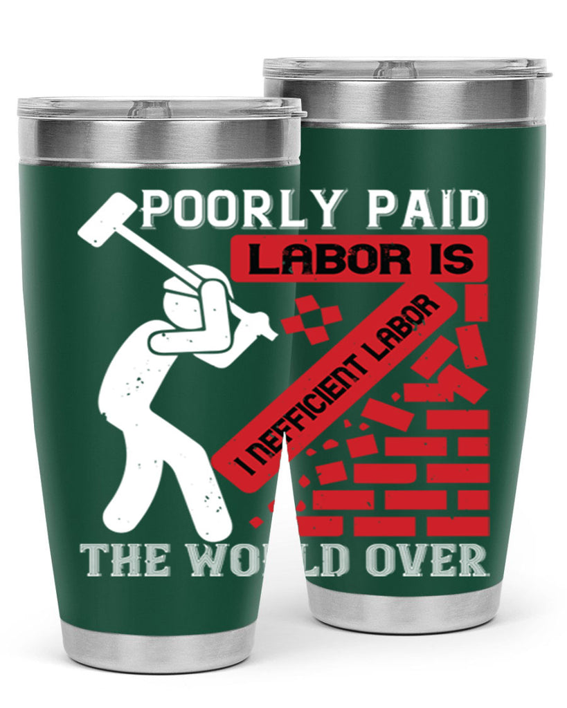 poorly paid labor is inefficient labor the world over 19#- labor day- Tumbler