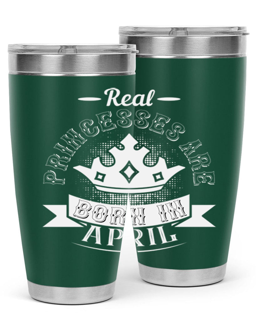 real prinesses are born in april Style 42#- birthday- tumbler