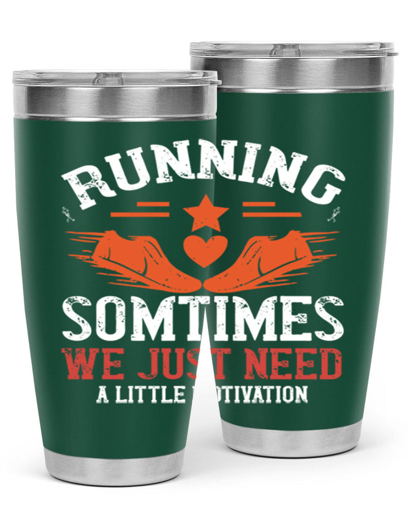 running sometimes we just need alittler motivation 17#- running- Tumbler