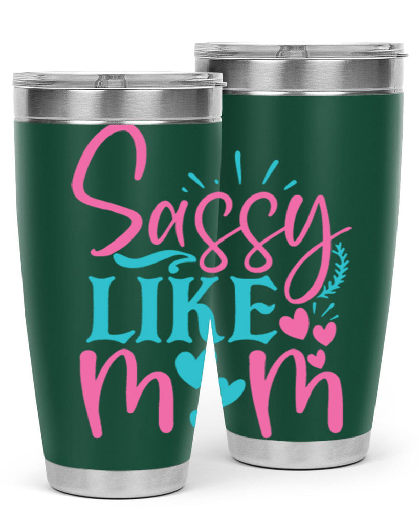 sassy like mom 303#- mom- Tumbler