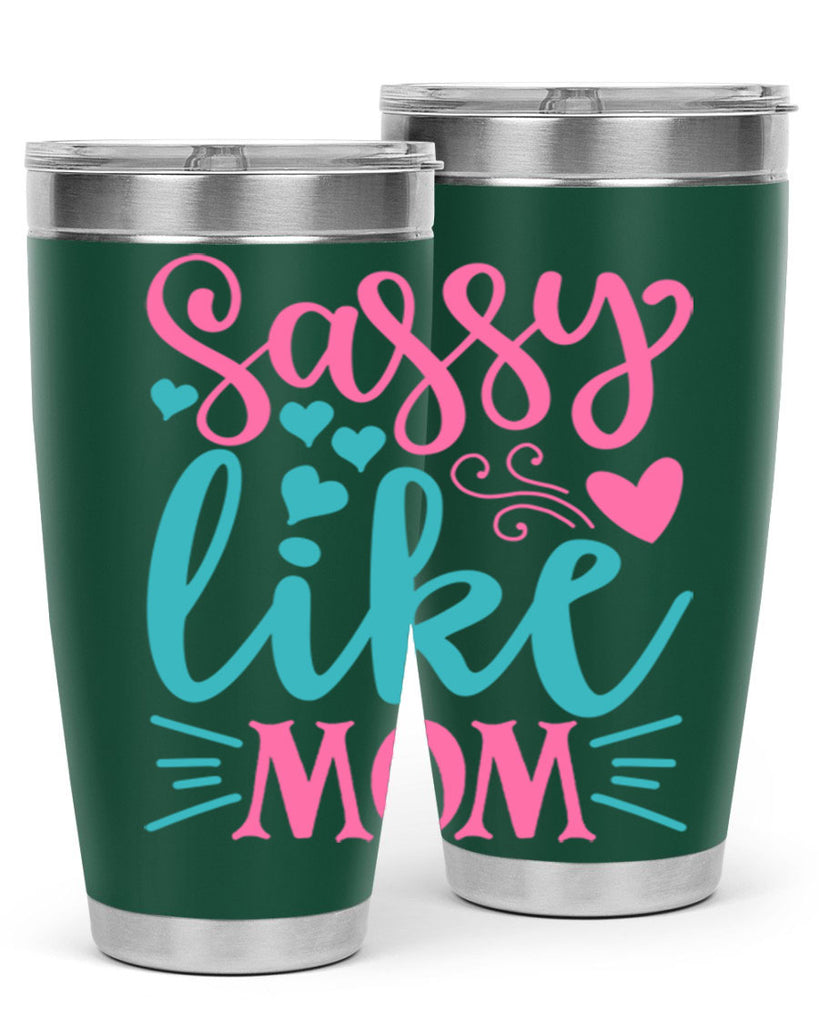 sassy like mom 304#- mom- Tumbler