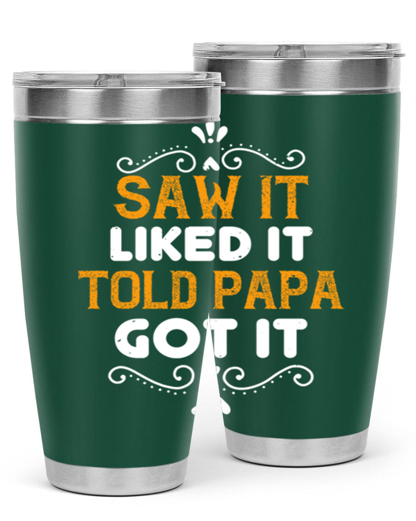 saw it like it told papa 11#- grandpa - papa- Tumbler