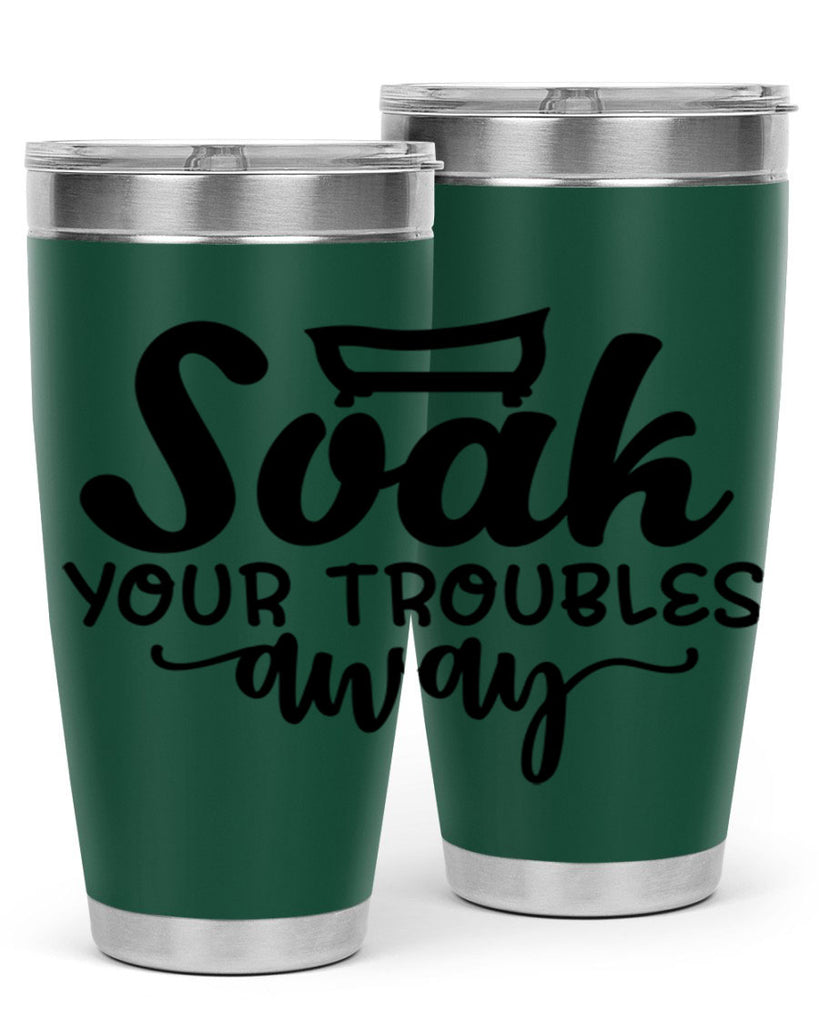 soak your troubles away 59#- bathroom- Tumbler