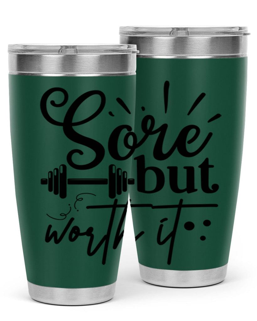 sore but worth it 17#- gym- Tumbler