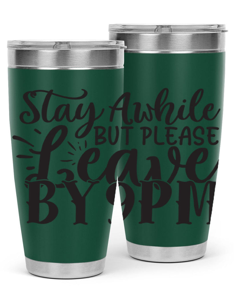 stay awhile but please leave by pm 50#- home- Tumbler