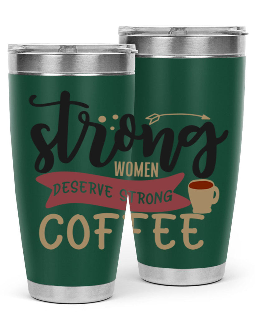 strong women deserve strong coffee 200#- coffee- Tumbler