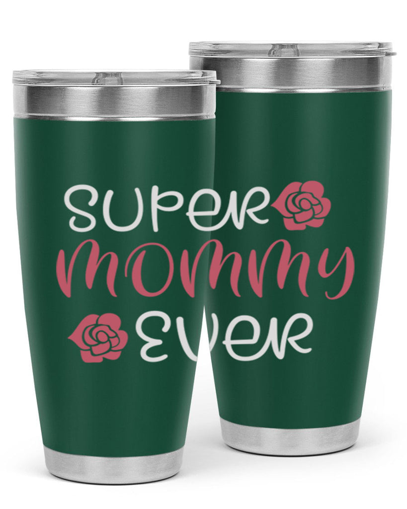 super mommy ever 65#- mom- Tumbler