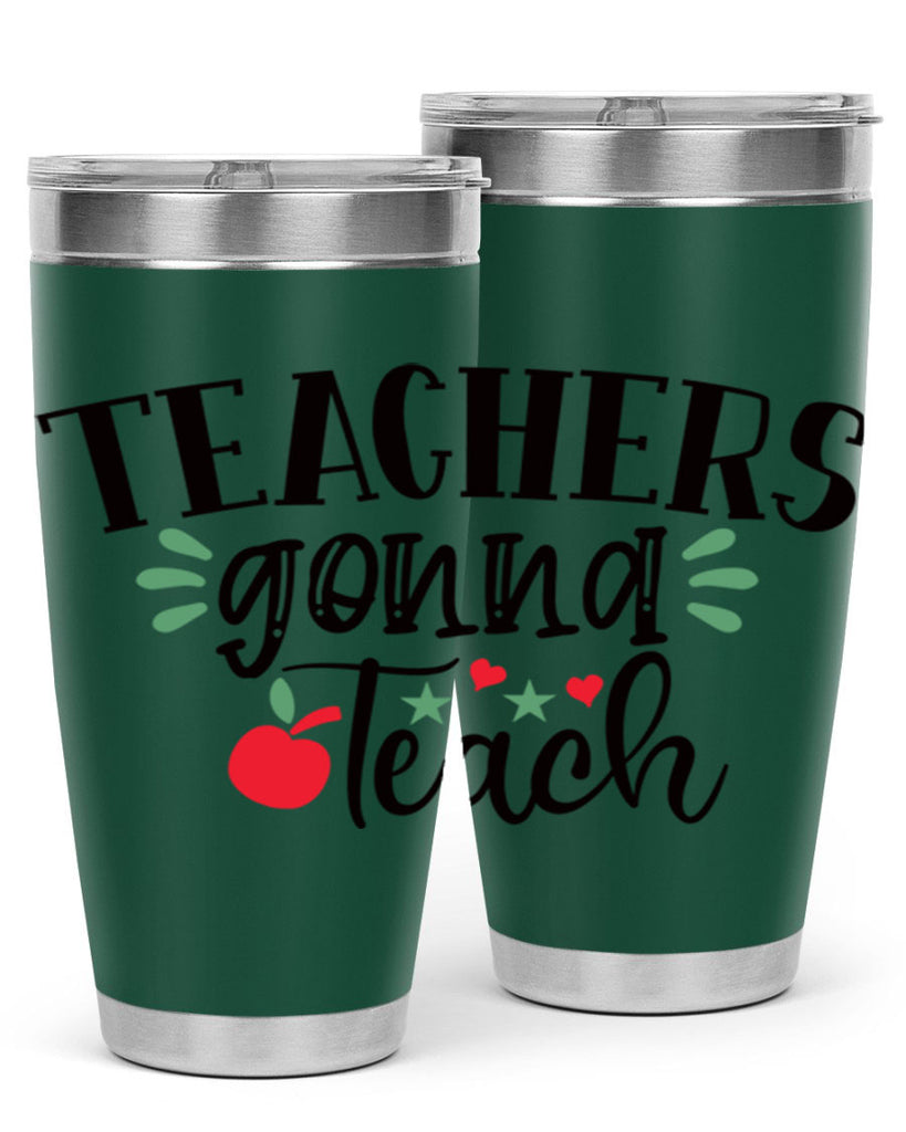 teachers gonna teach Style 196#- teacher- tumbler