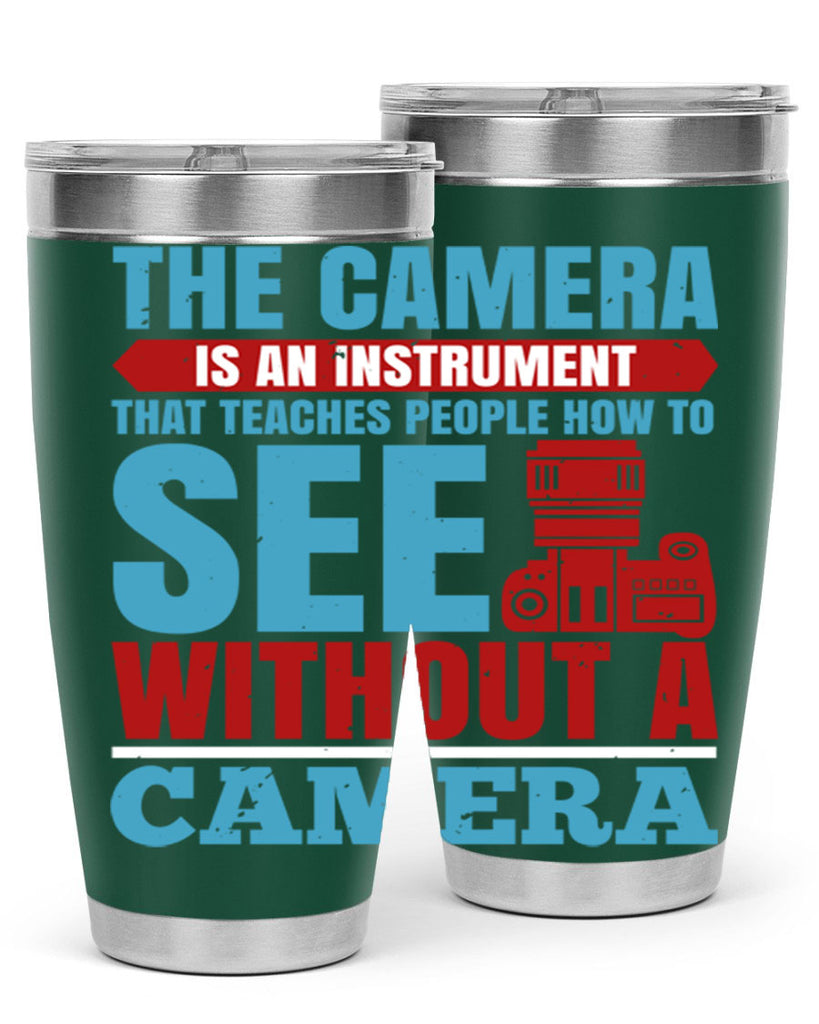the camera is an instrument 13#- photography- Tumbler