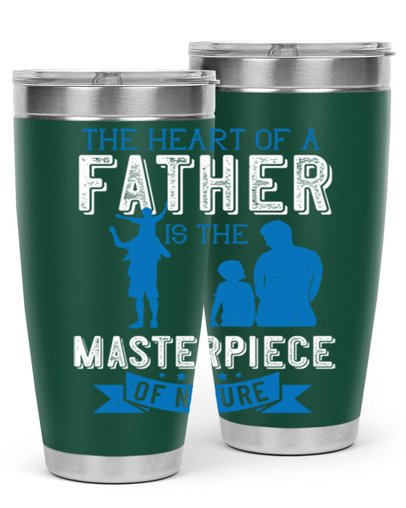 the heart of a father is the masterpiece of nature 169#- fathers day- Tumbler