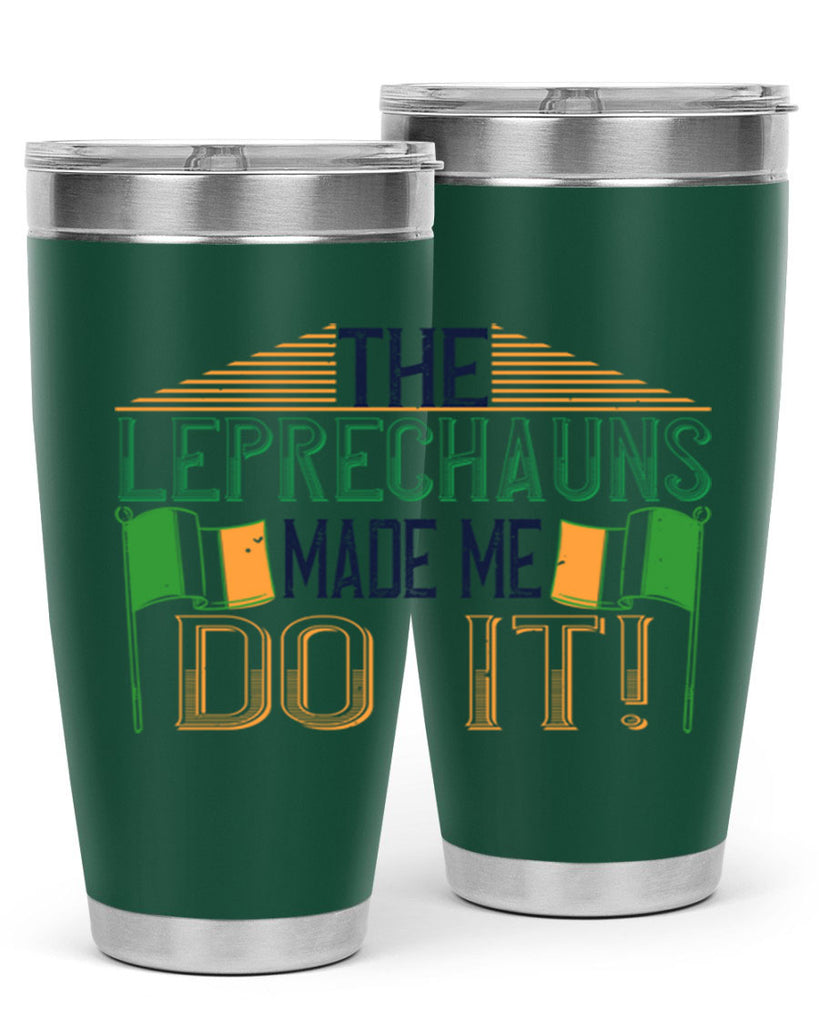 the leprechauns made me do it Style 10#- St Patricks Day- Tumbler