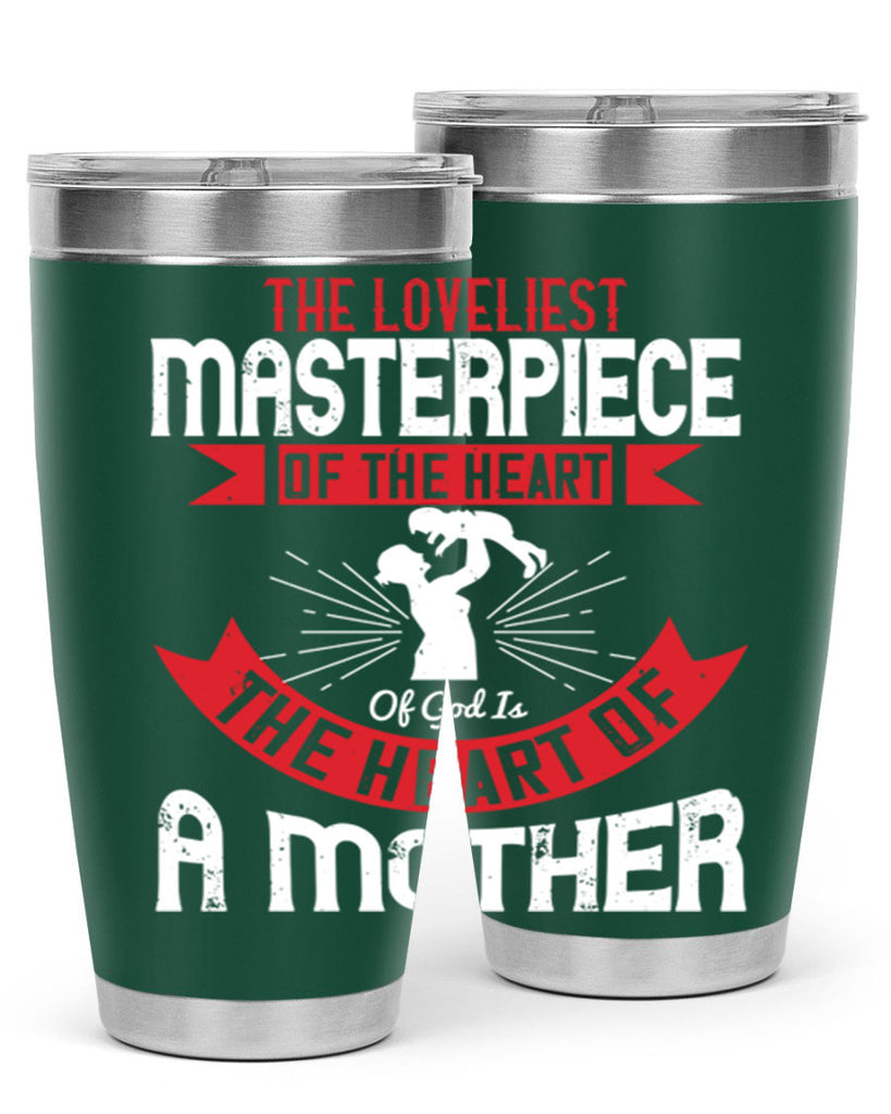 the loveliest masterpiece of the heart of god is the heart of a mother 53#- mom- Tumbler