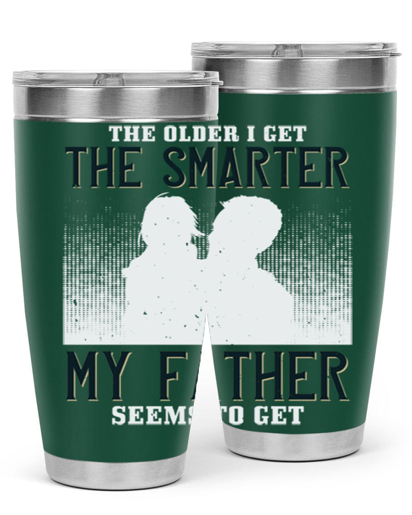 the older i get the smarter 156#- fathers day- Tumbler