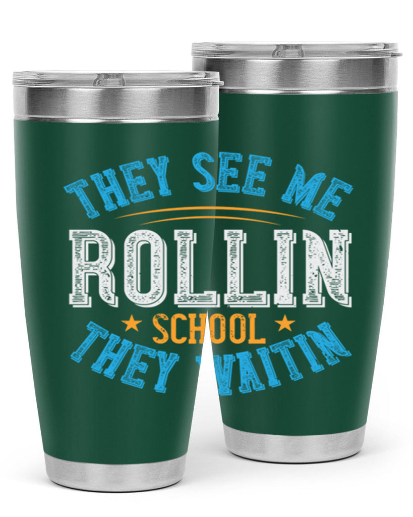 they see me rollin school they waitin Style 12#- bus driver- tumbler