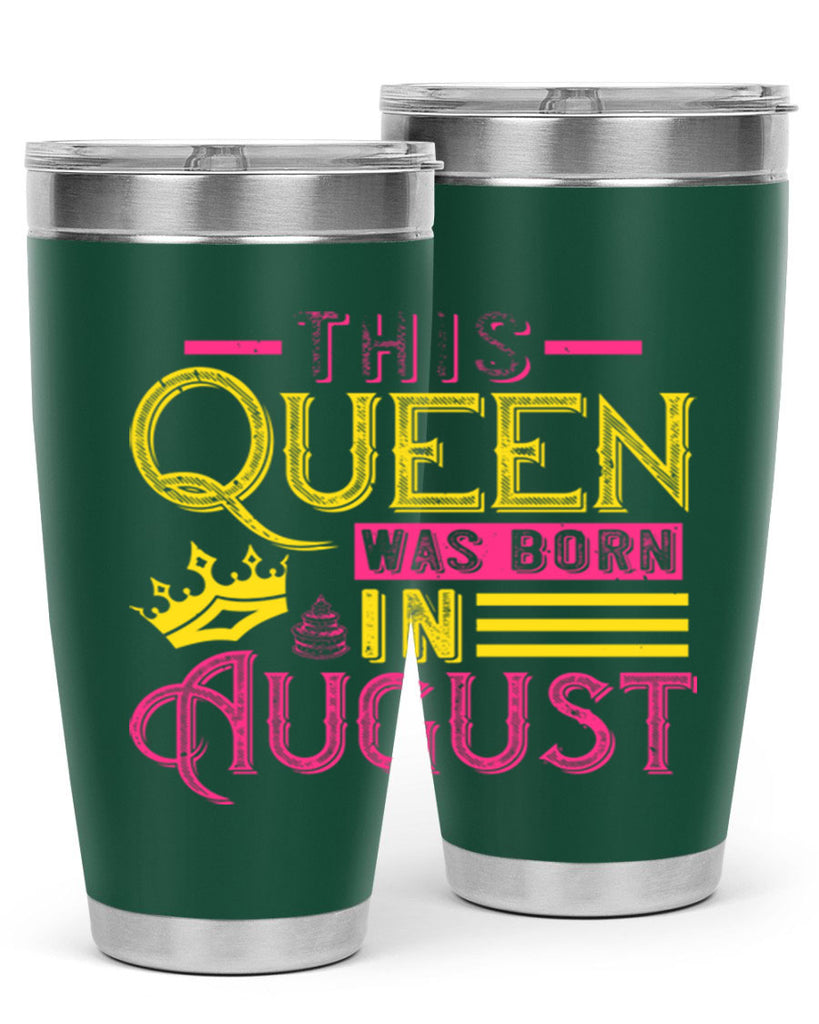 this queen was born in august Style 26#- birthday- tumbler