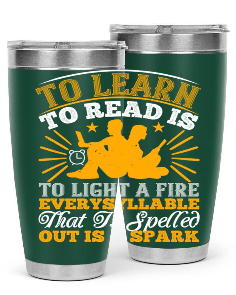 to learn to read is to light a fire every syllable that is spelled out is a spark 5#- reading- Tumbler
