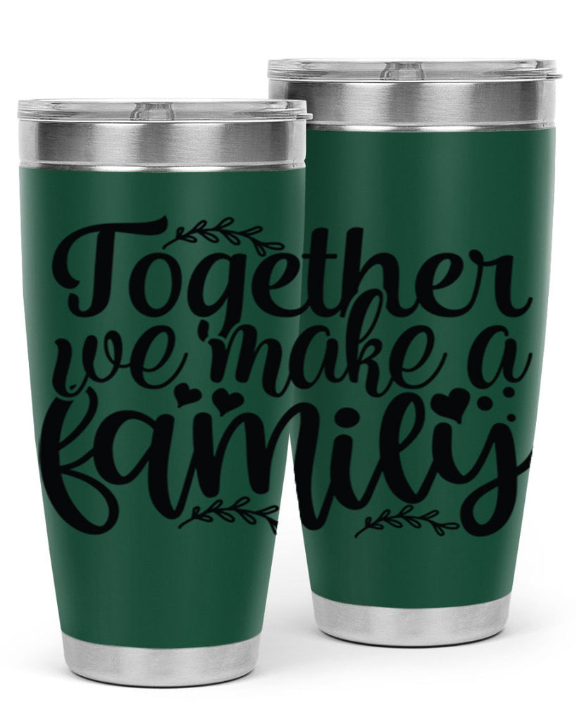 together we make a family 14#- family- Tumbler