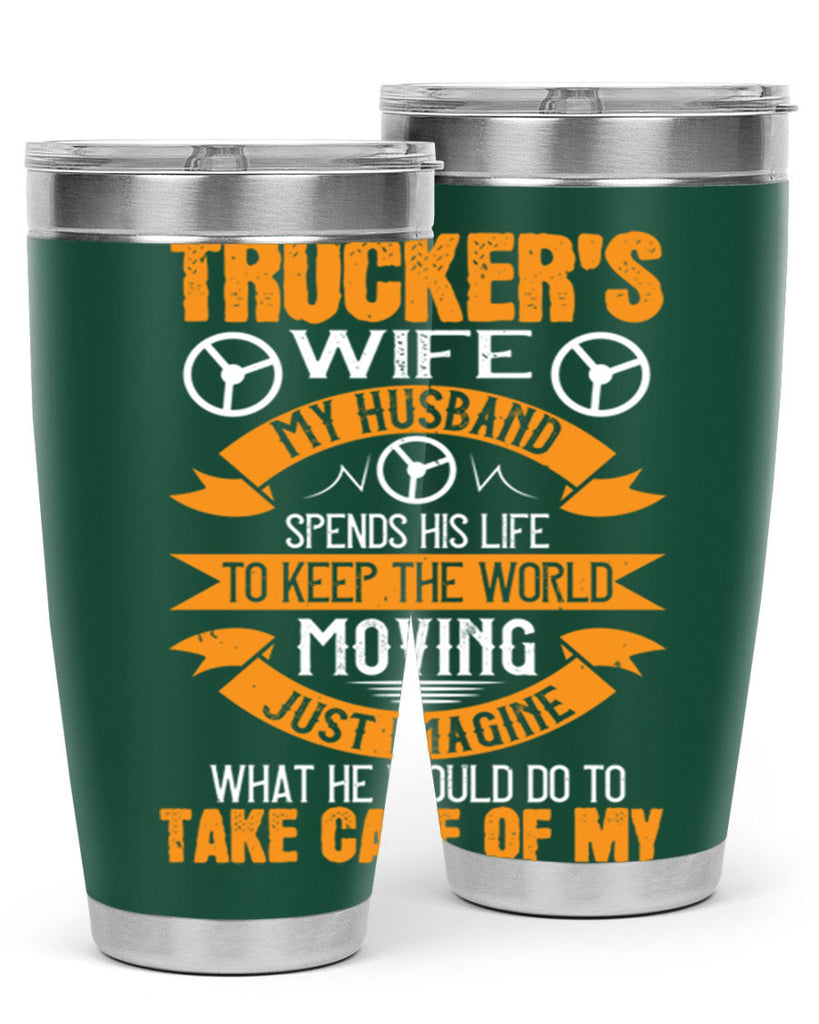 truckers wife my husband spends his life z Style 13#- truck driver- tumbler