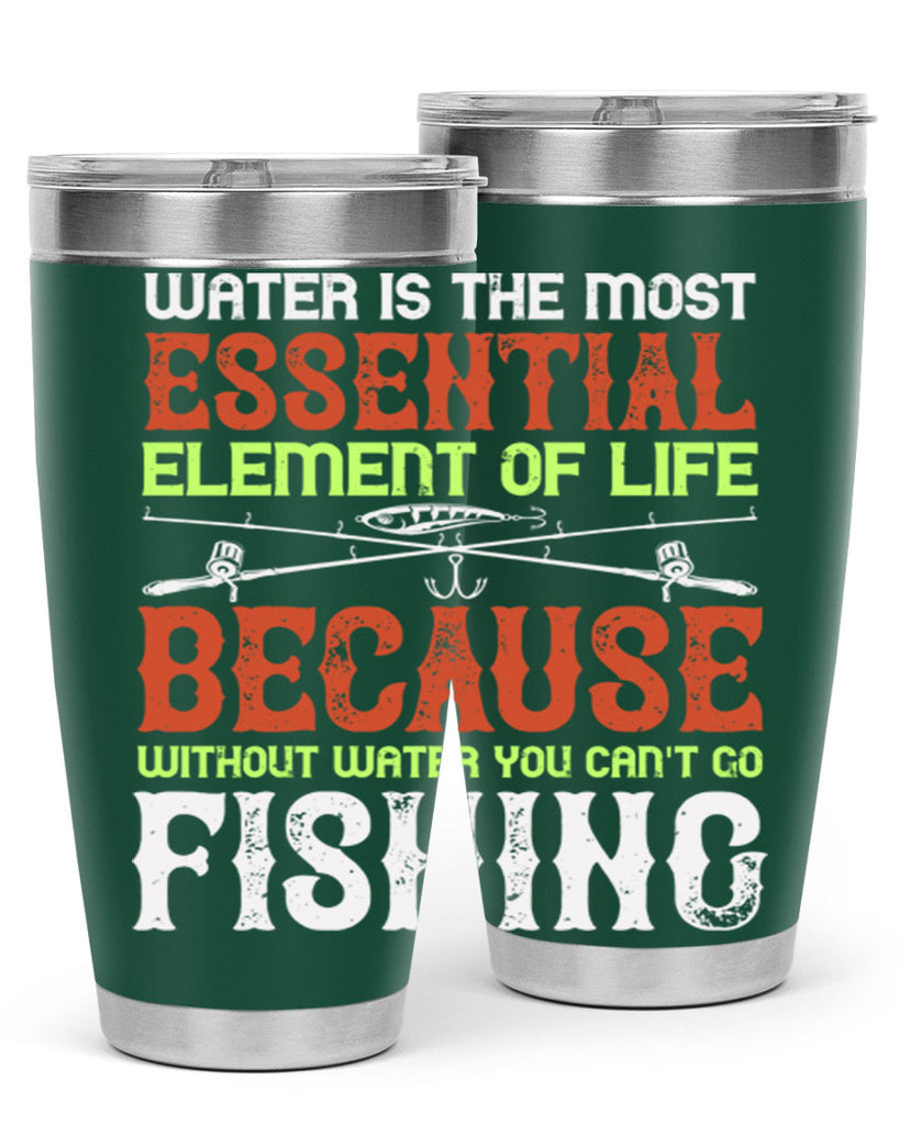 water is the most essential 18#- fishing- Tumbler