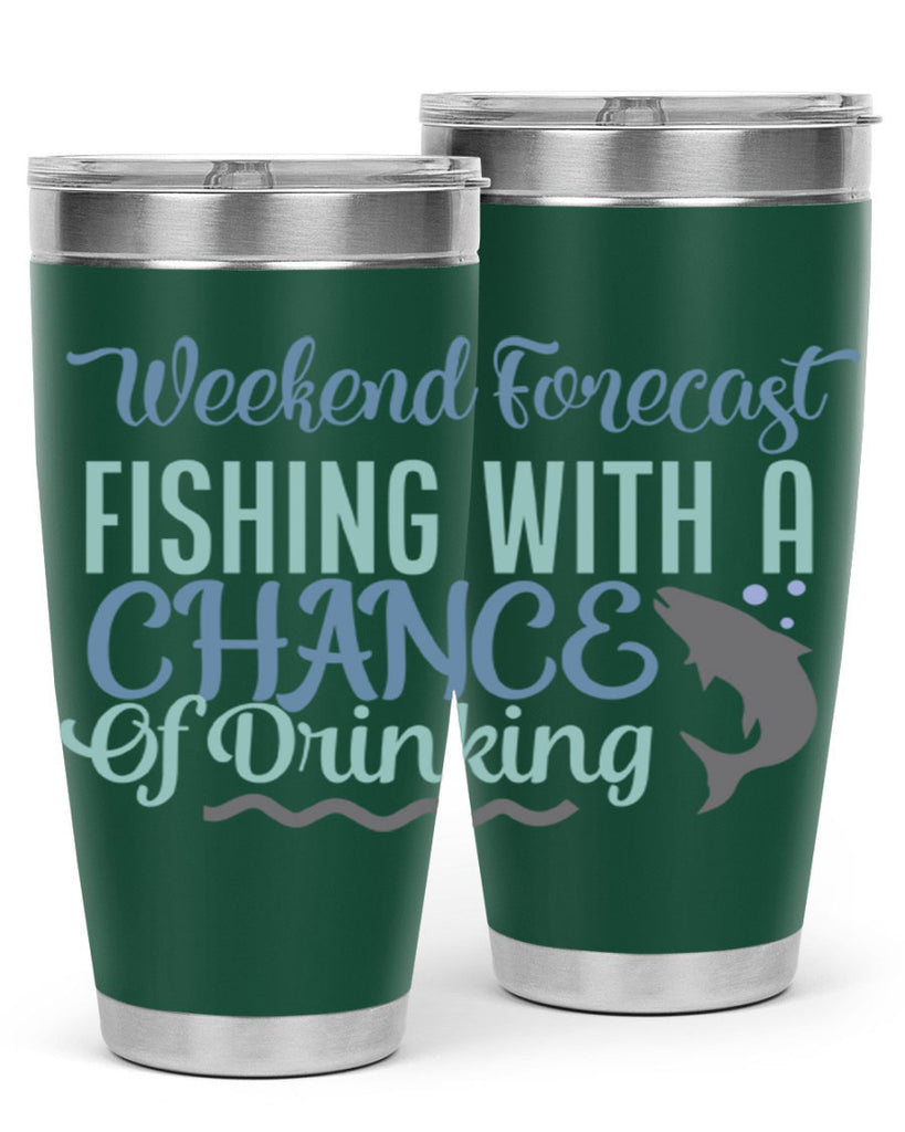 weekend forecast fishing with a chance of drinking 193#- fishing- Tumbler