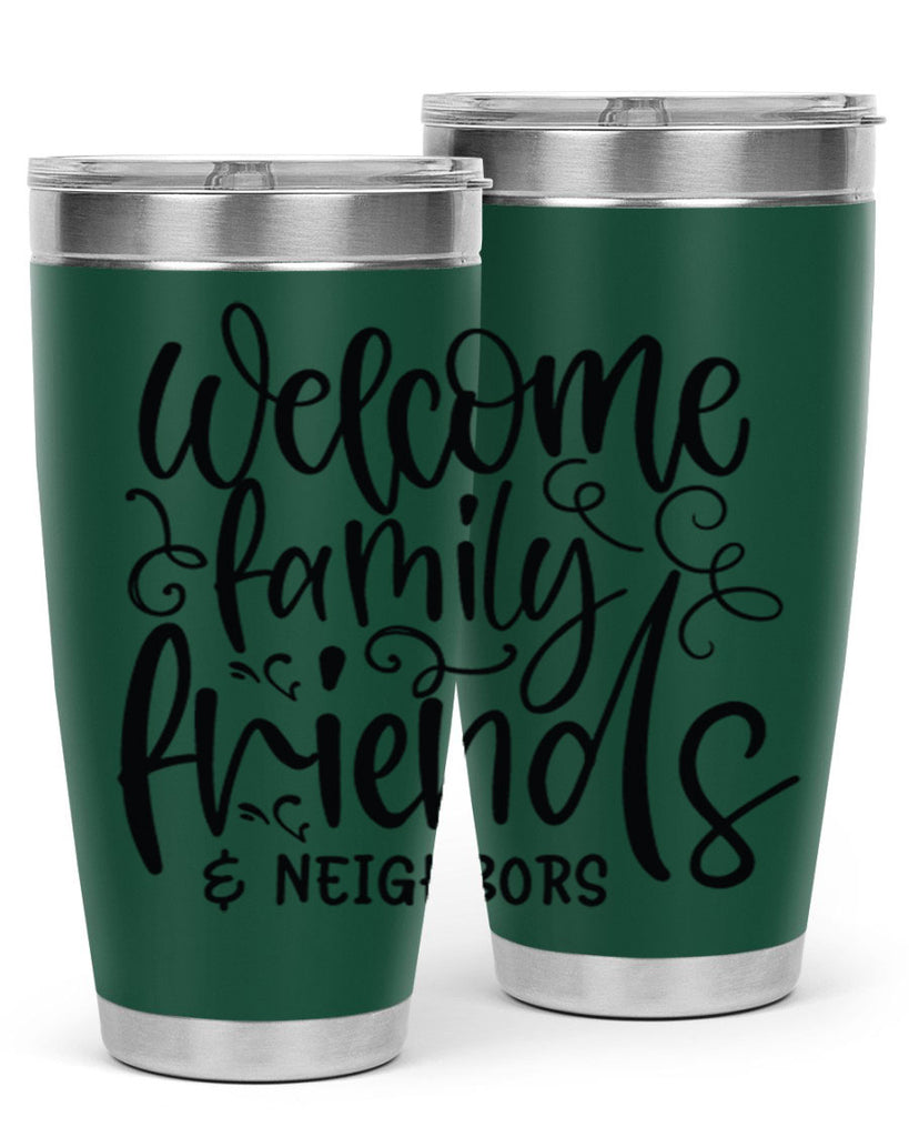 welcome family friends neighbors 13#- family- Tumbler