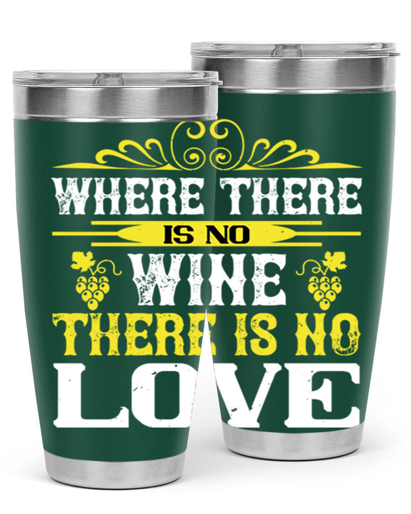 where there is no wine there is no love 8#- wine- Tumbler