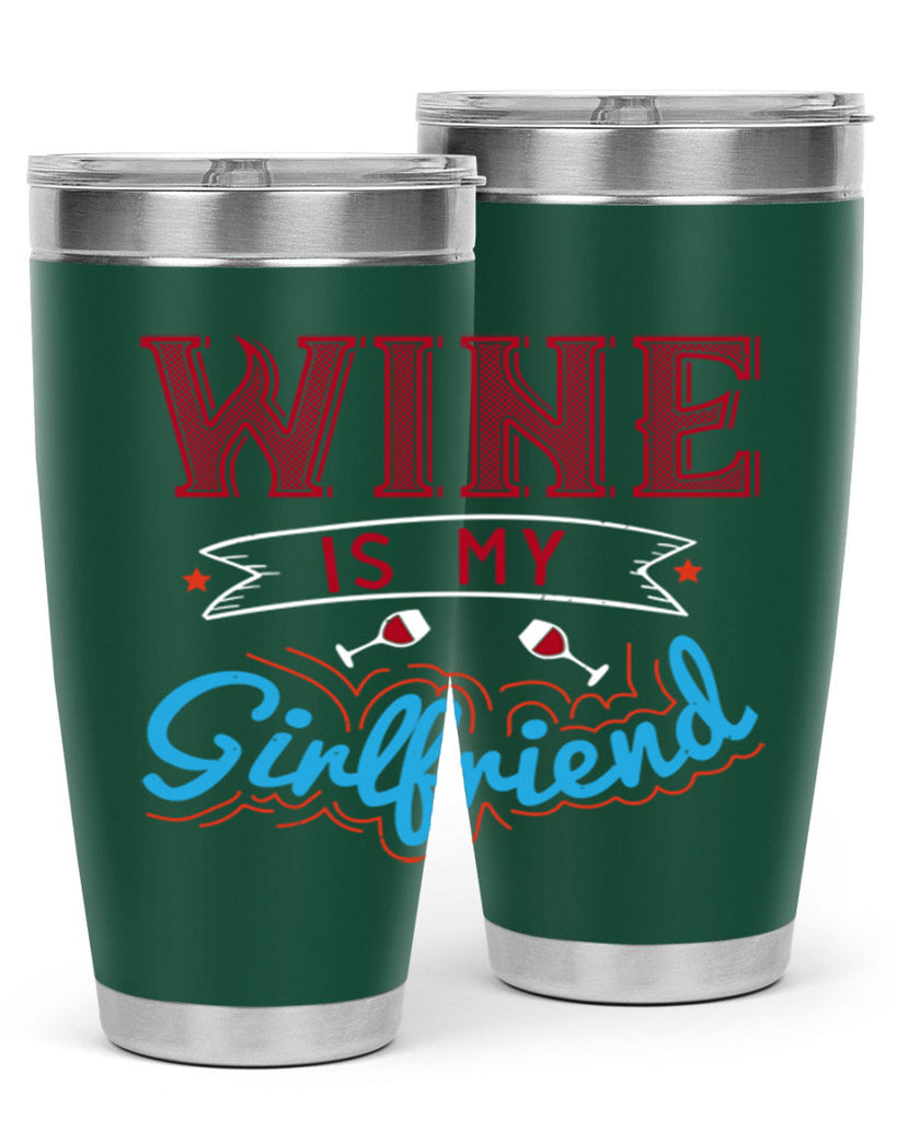 wine is my girlfriend 105#- wine- Tumbler