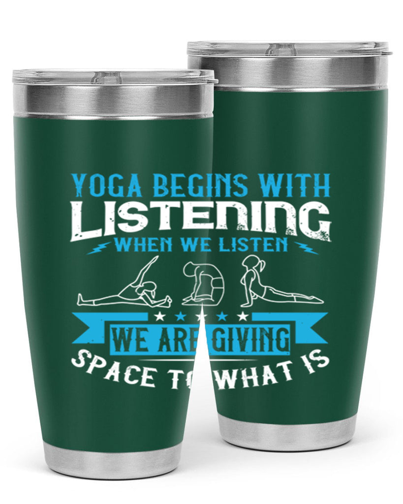 yoga begins with listening when we listen we are giving space to what is 36#- yoga- Tumbler