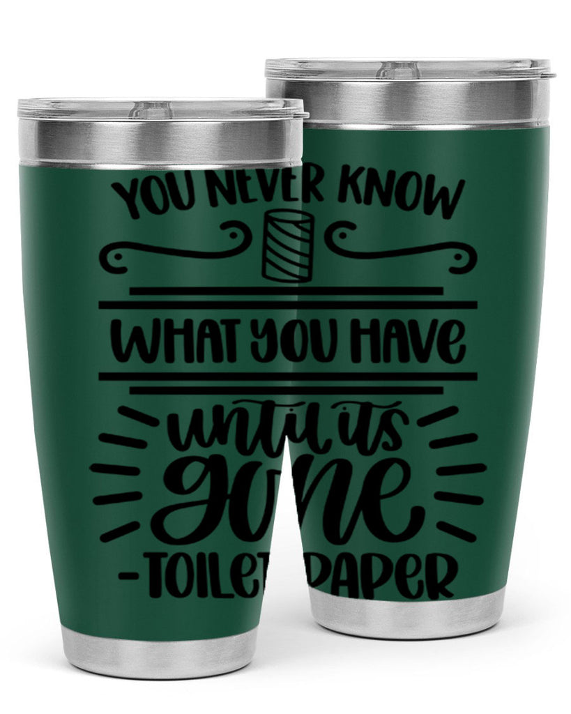 you never know what you have until it is gone 1#- bathroom- Tumbler