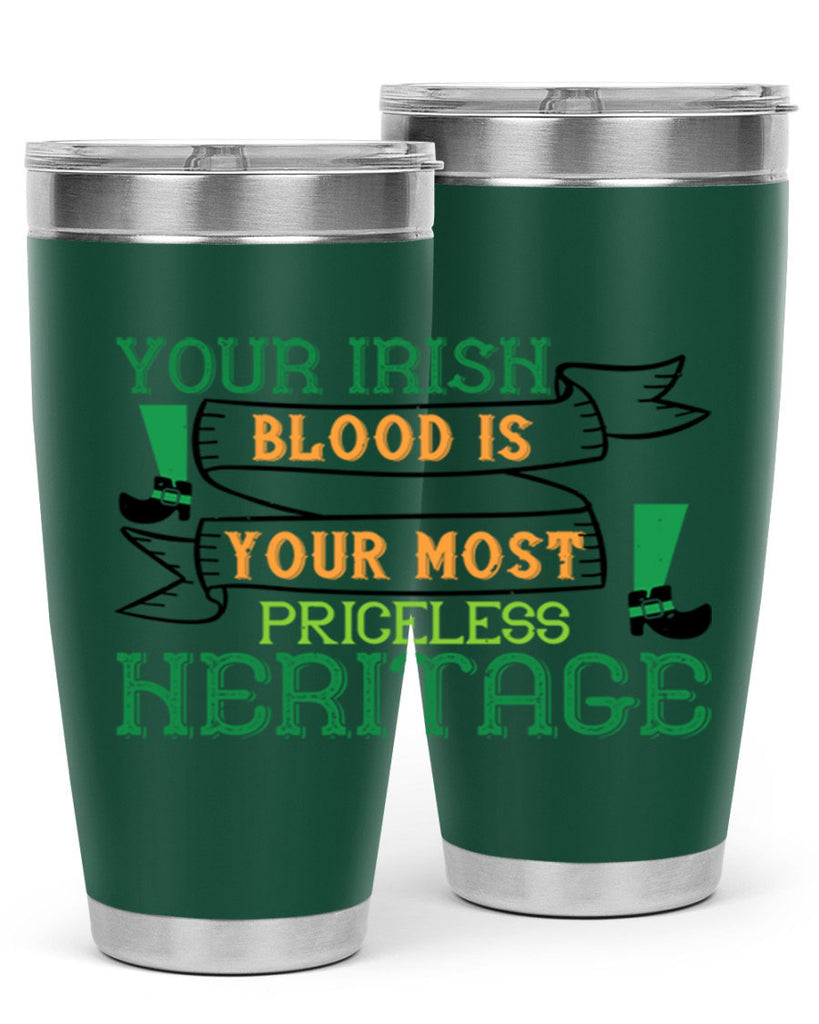 your irish blood is your most priceless heritage Style 3#- St Patricks Day- Tumbler