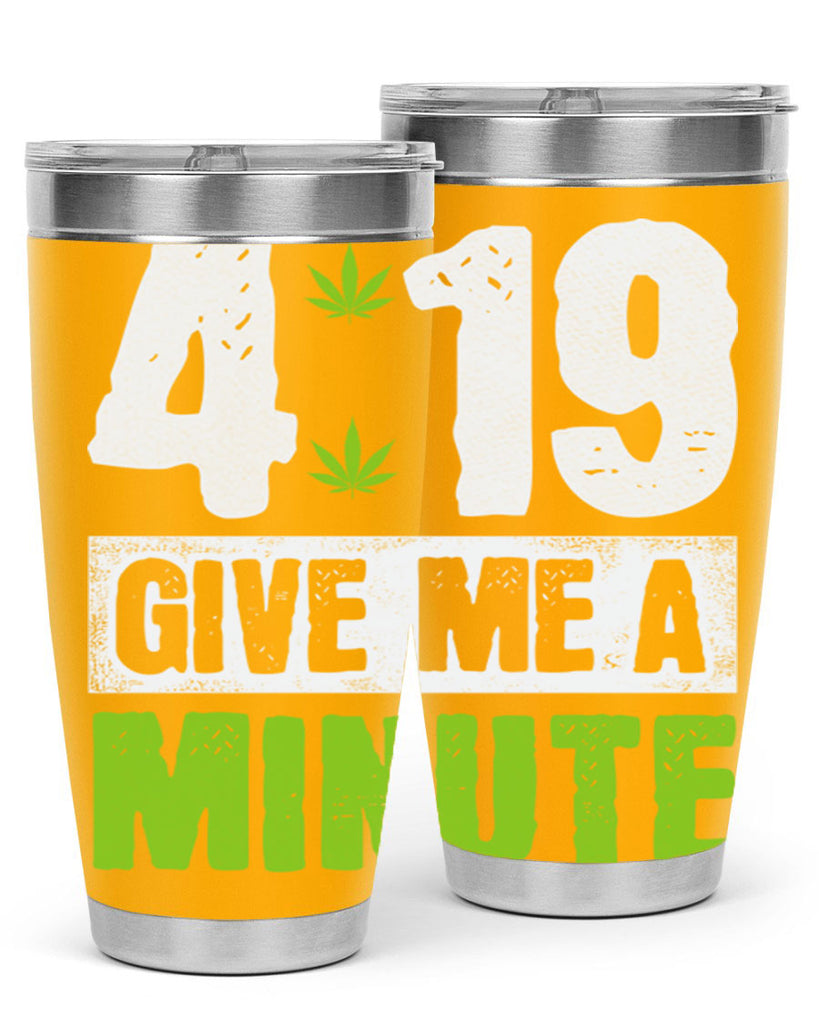 4-19 give me a minute 85#- marijuana- Tumbler