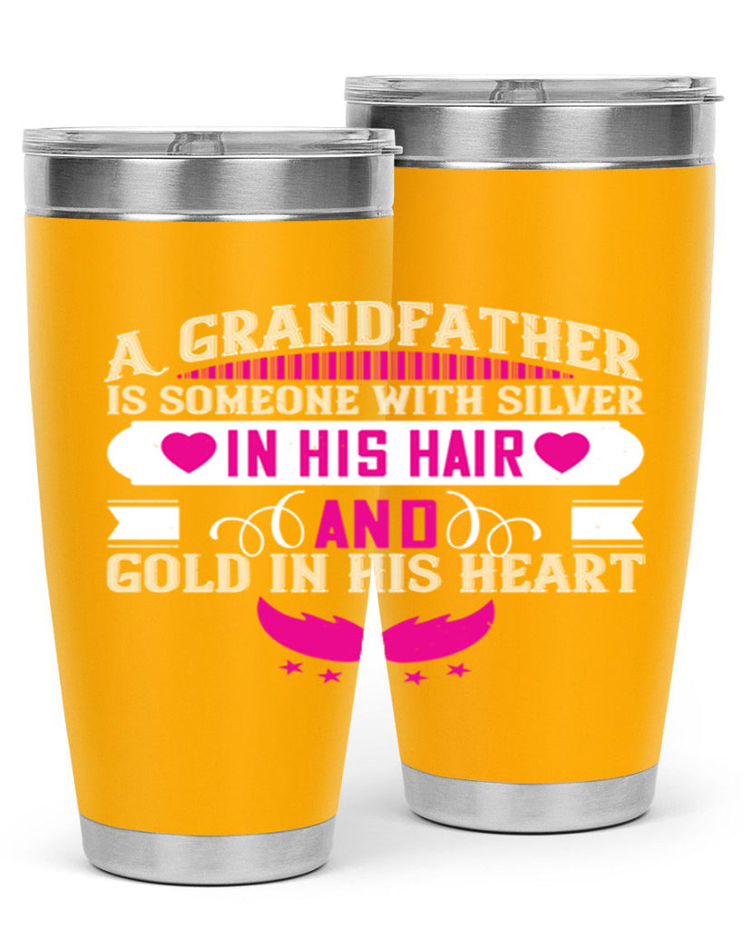 A grandfather is someone with silver in his hair and gold in his heart 102#- grandpa - papa- Tumbler