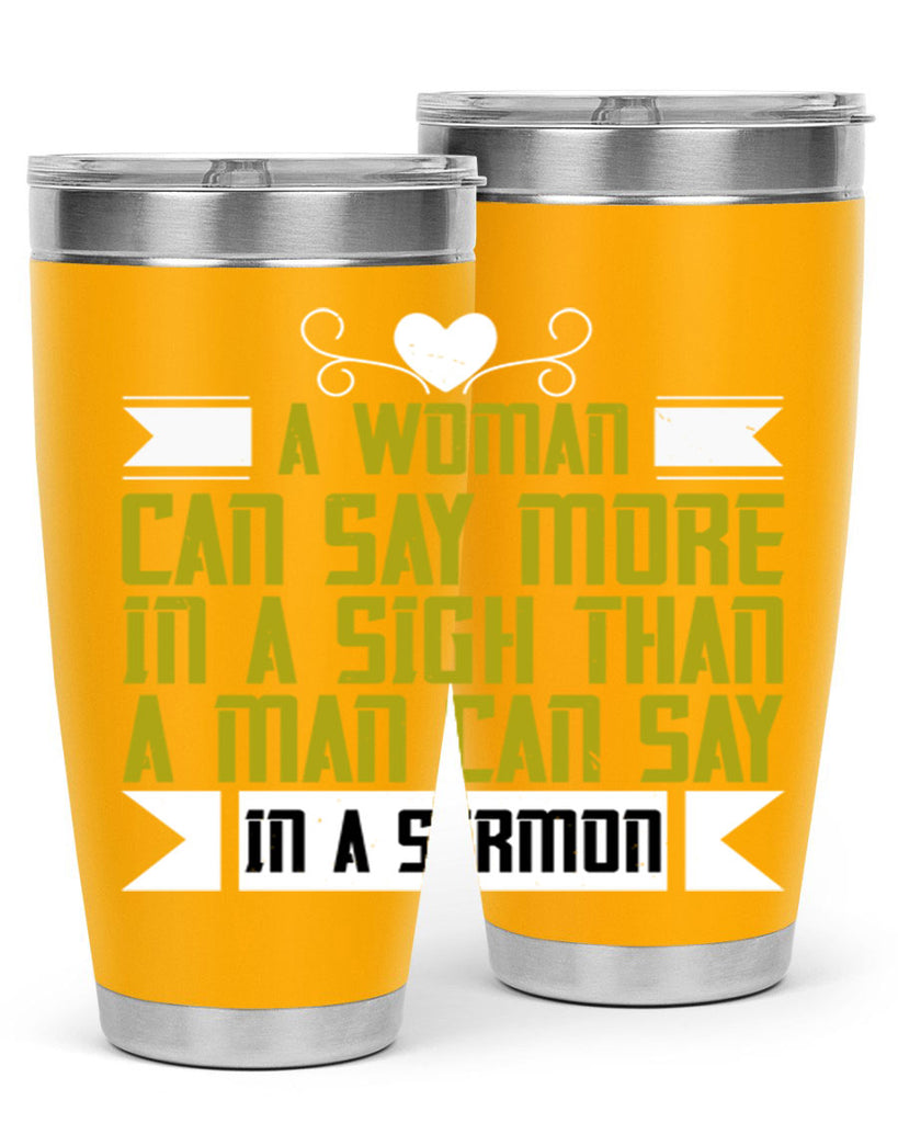 A woman can say more in a sigh than a man can say in a sermon Style 89#- womens day- Tumbler