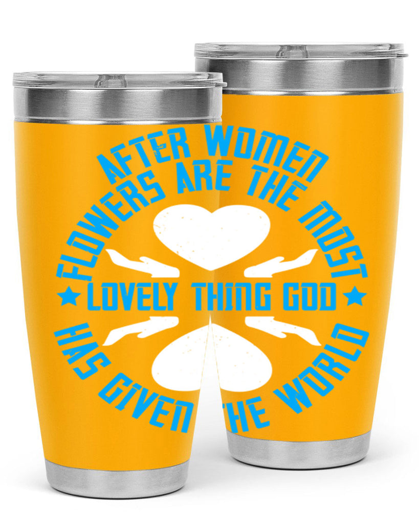 After women flowers are the most lovely thing God has given the world Style 79#- womens day- Tumbler