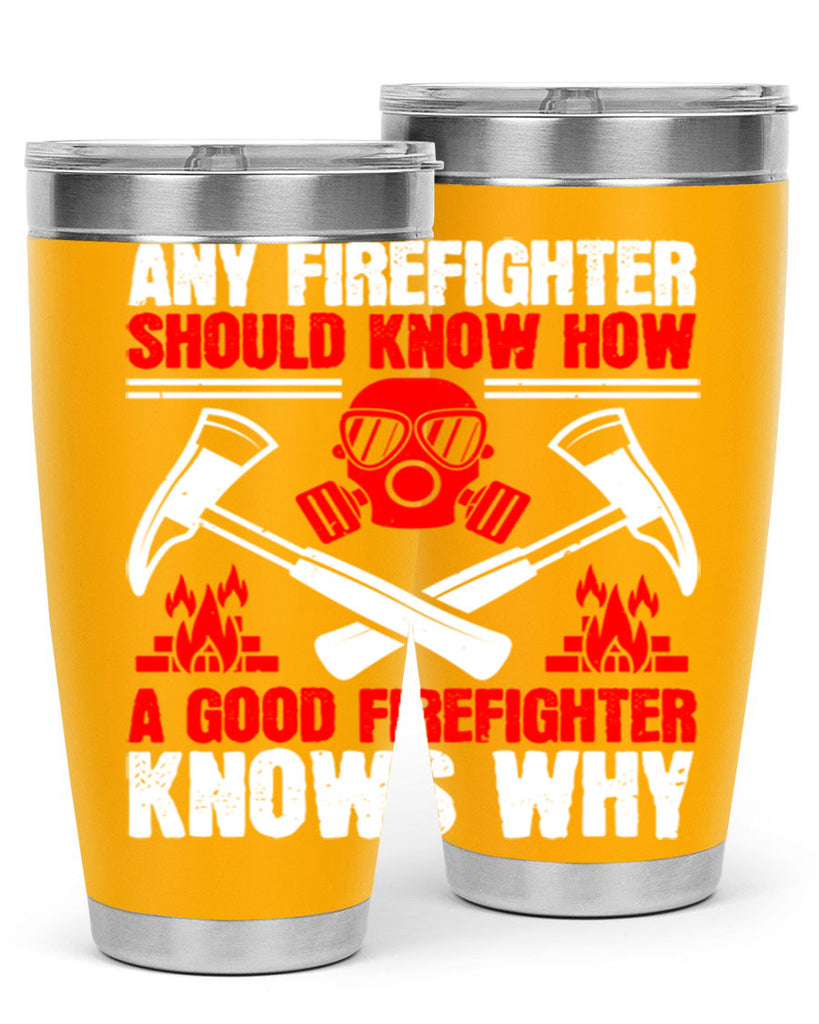 Any firefighter should know how a good firefighter knows why Style 92#- fire fighter- tumbler