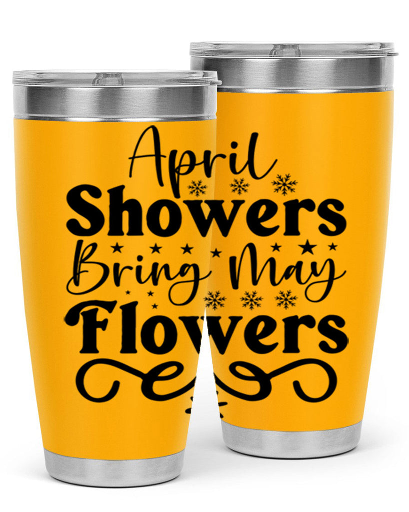 April Showers Bring May Flowers 19#- spring- Tumbler