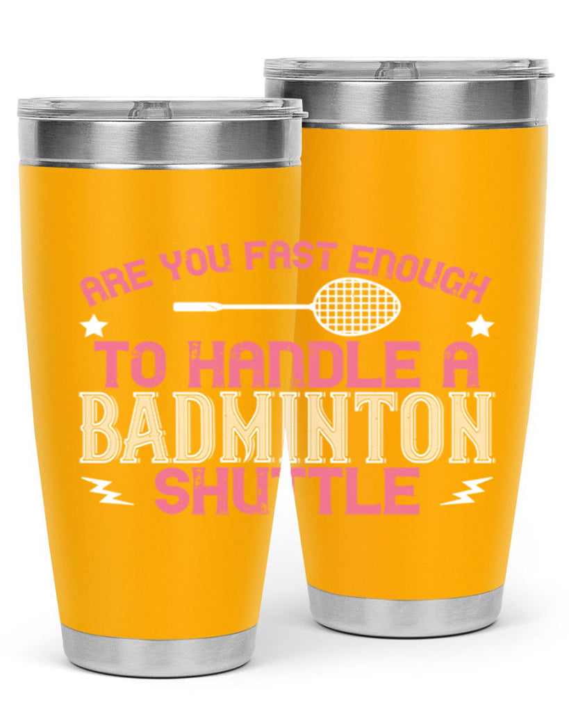 Are you fast enough to handle a badminton 1846#- badminton- Tumbler