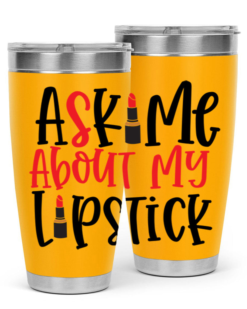 Ask Me About My Lipstick Style 253#- make up- Tumbler