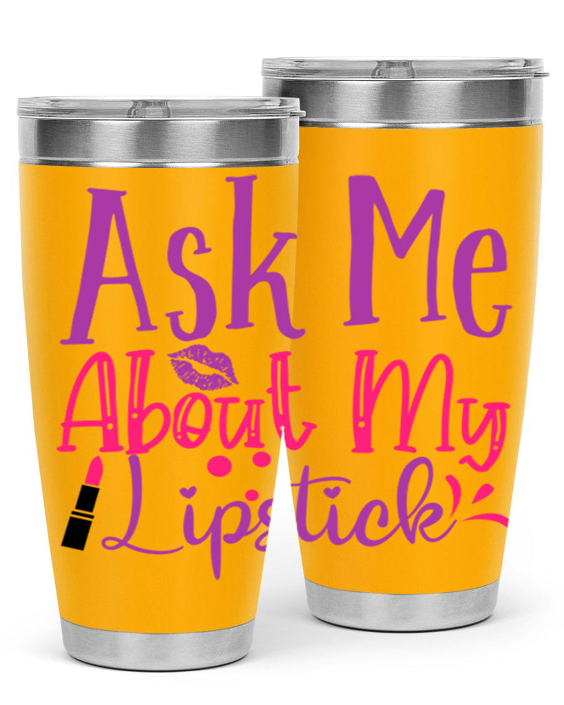 Ask Me About My Lipstick Style 254#- make up- Tumbler