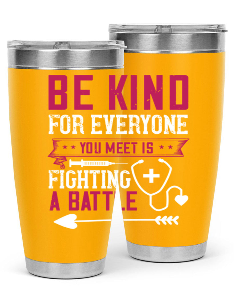 BE KIND for everyone you meet is fighting a BATTLE Style 226#- nurse- tumbler