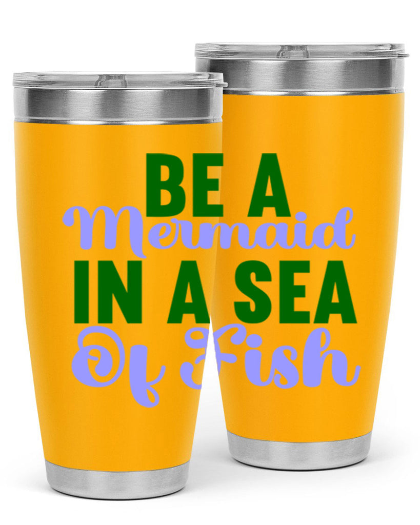 Be A Mermaid In A Sea Of Fish 50#- mermaid- Tumbler