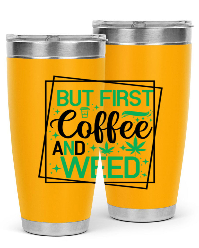 But First Coffee And Weed 25#- marijuana- Tumbler