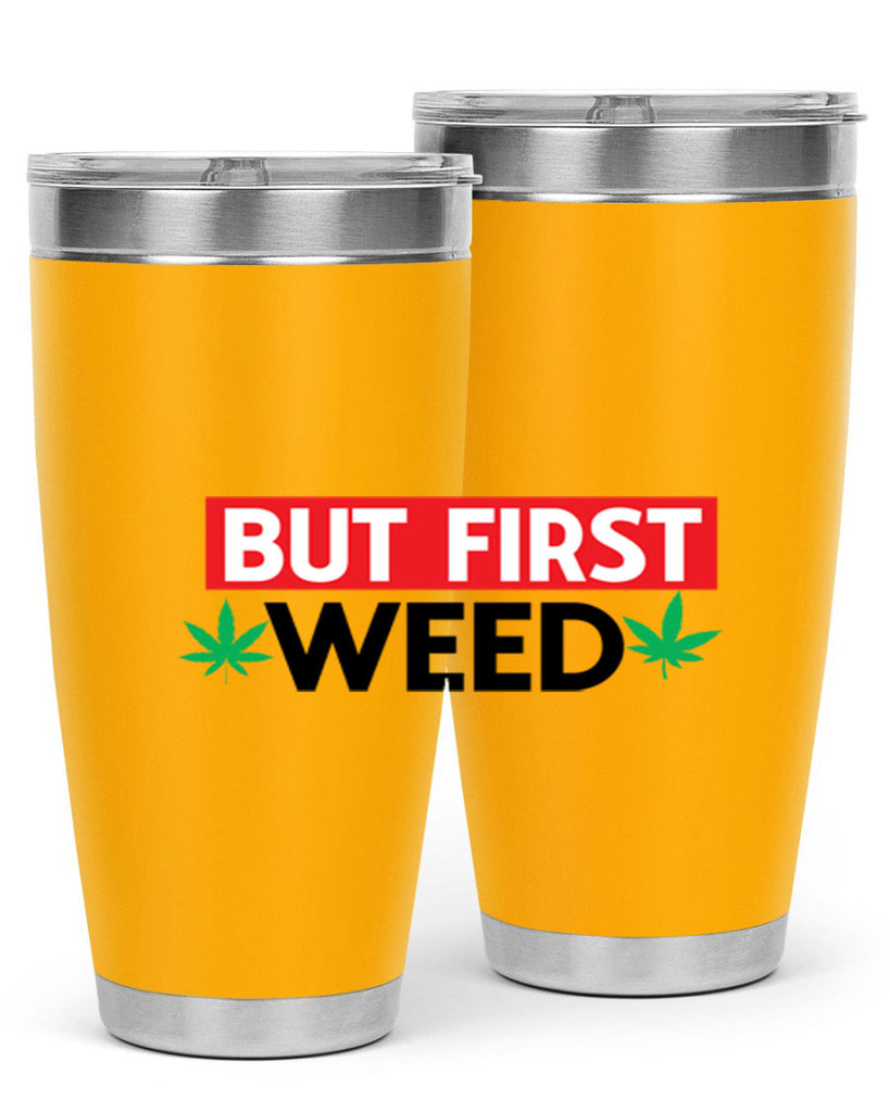 But First Weed 29#- marijuana- Tumbler