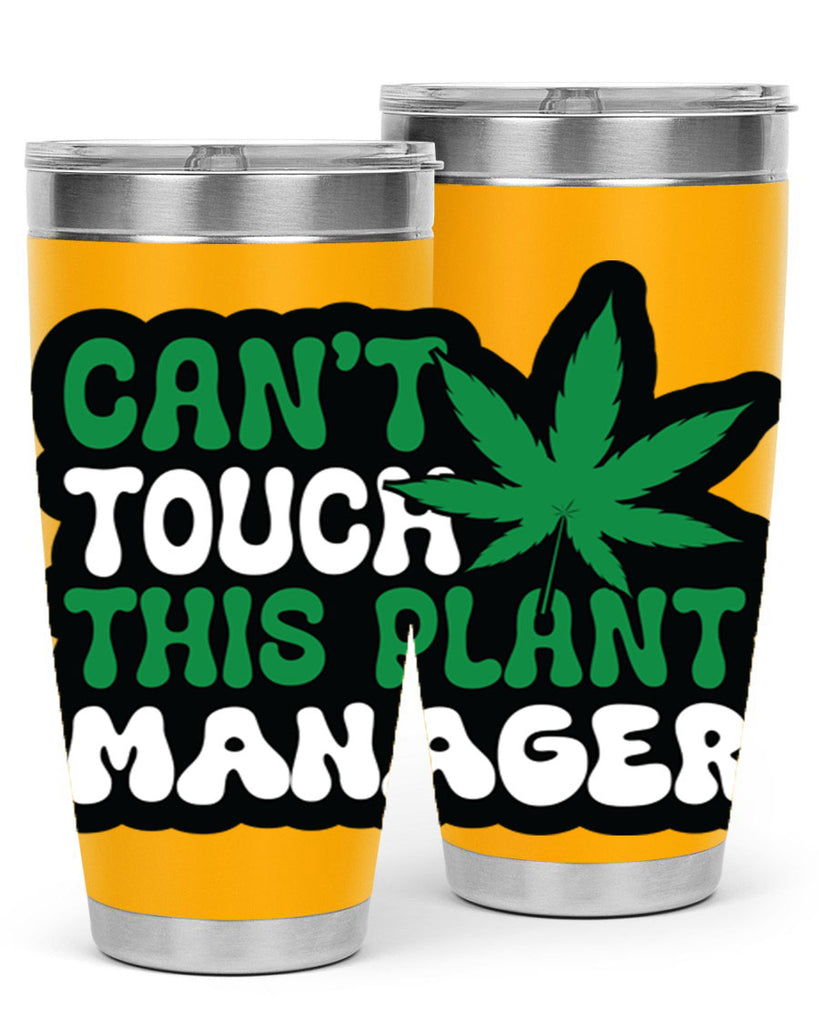 Cant touch this plant manager 57#- marijuana- Tumbler