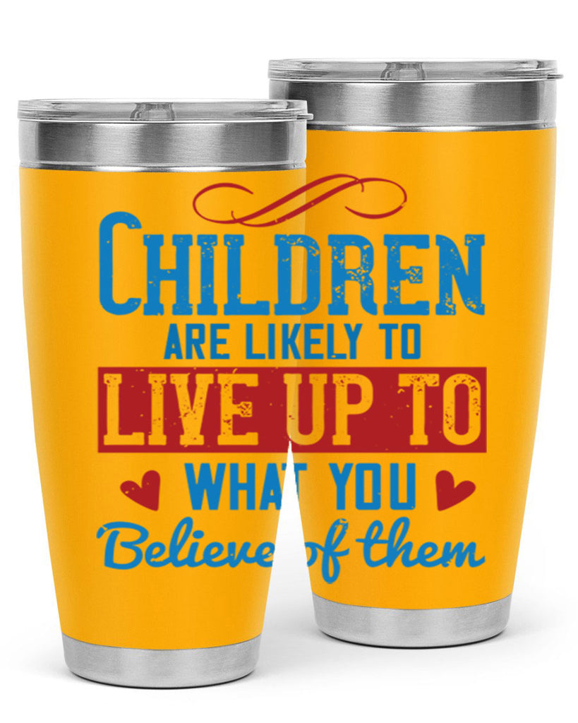 Children are likely to live up to what you believe of them Style 50#- baby- Tumbler